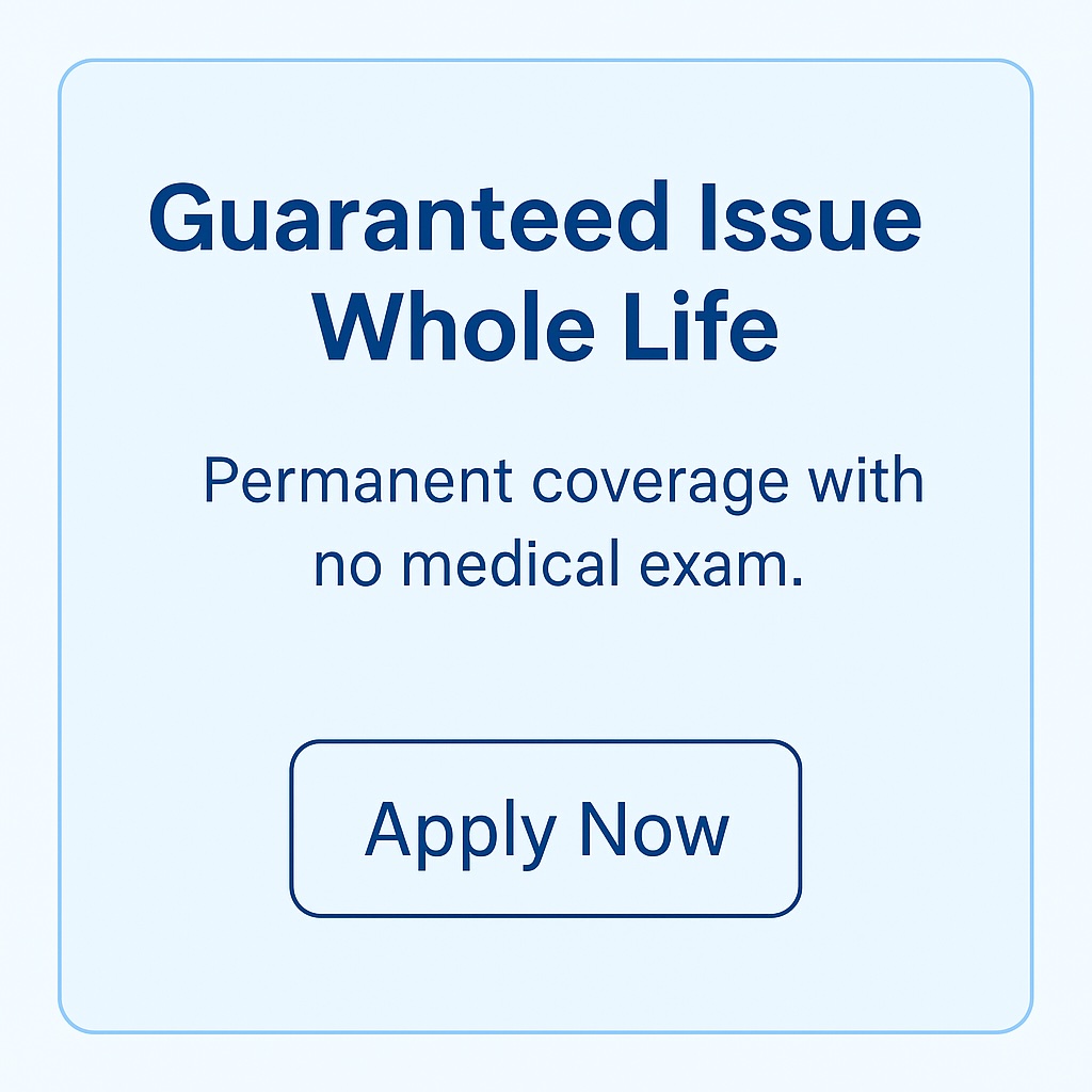 Guaranteed Issue Whole Life