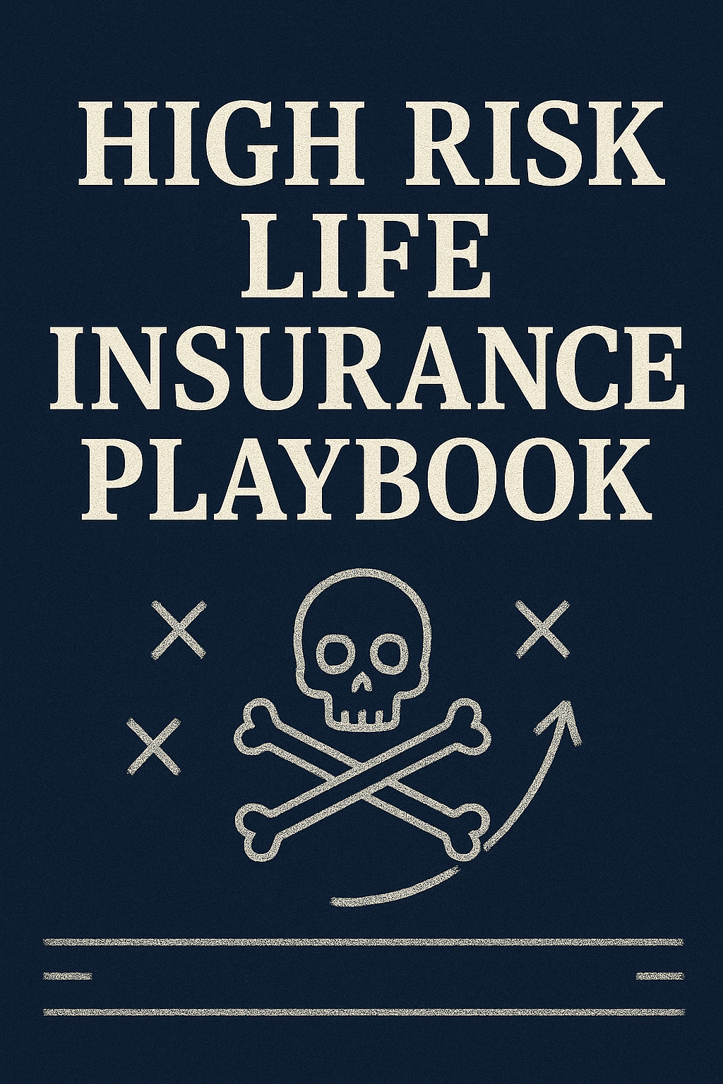 High Risk Life Insurance Playbook